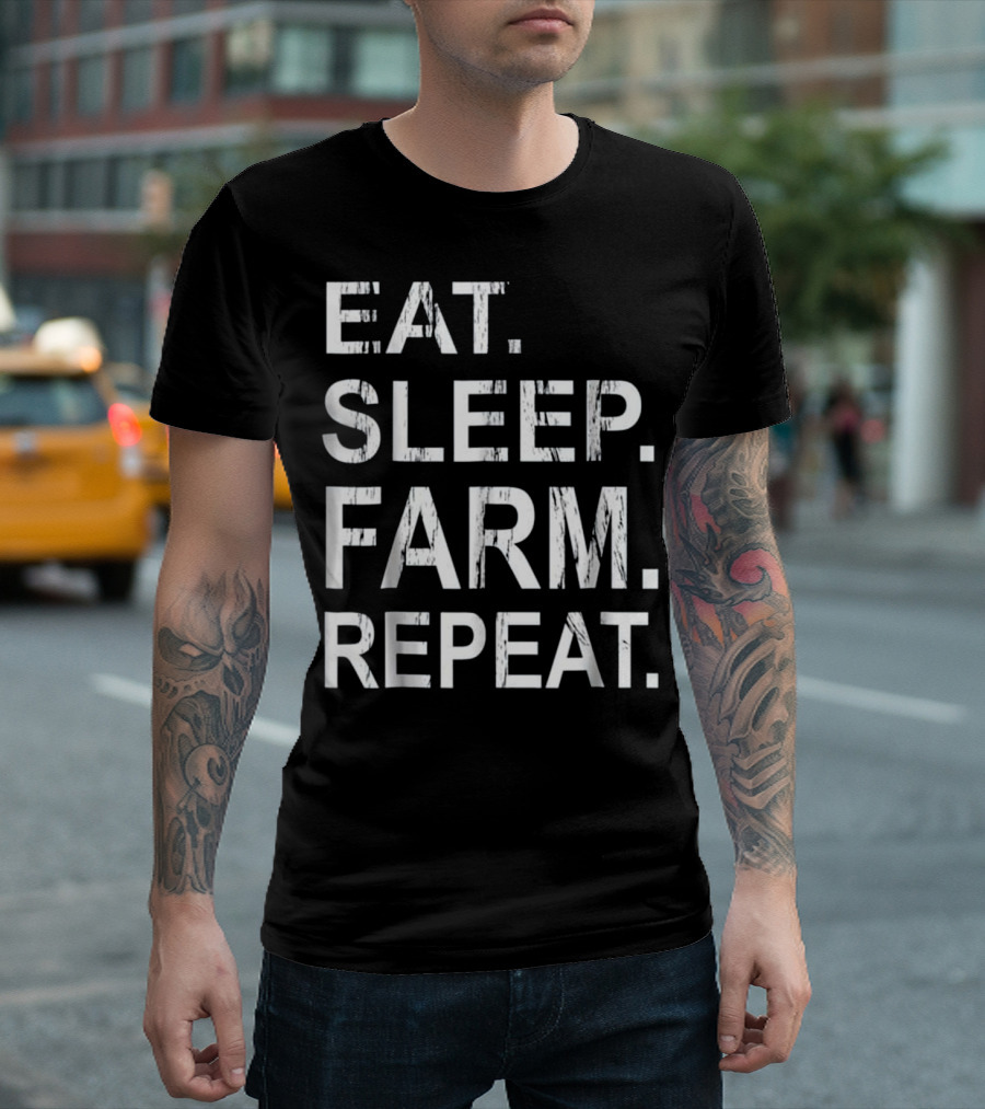 Eat Sleep Farm Repeat Funny Farmer Gift T-Shirt