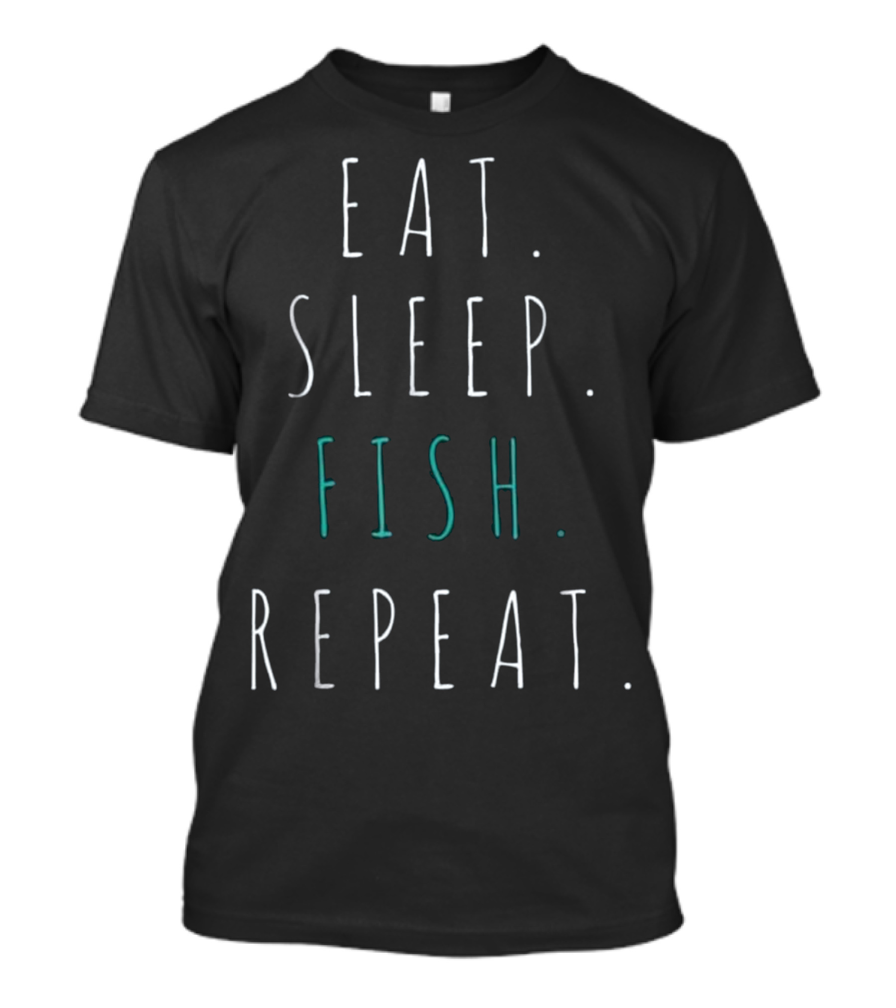 Eat Sleep Fish Repeat Fishing Gi Fisherman Lifestyle Mantra T-Shirt