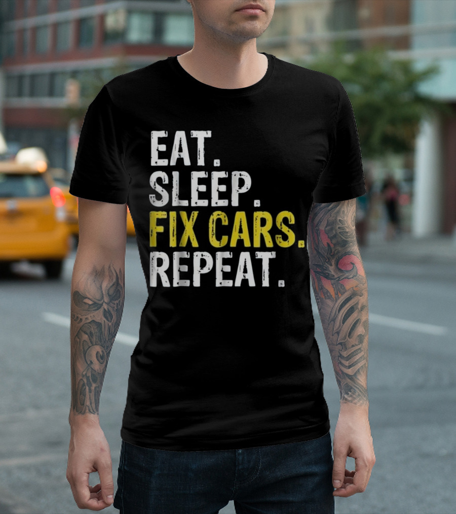Eat Sleep Fix Cars Repeat Auto Mechanic Gi T-Shirt