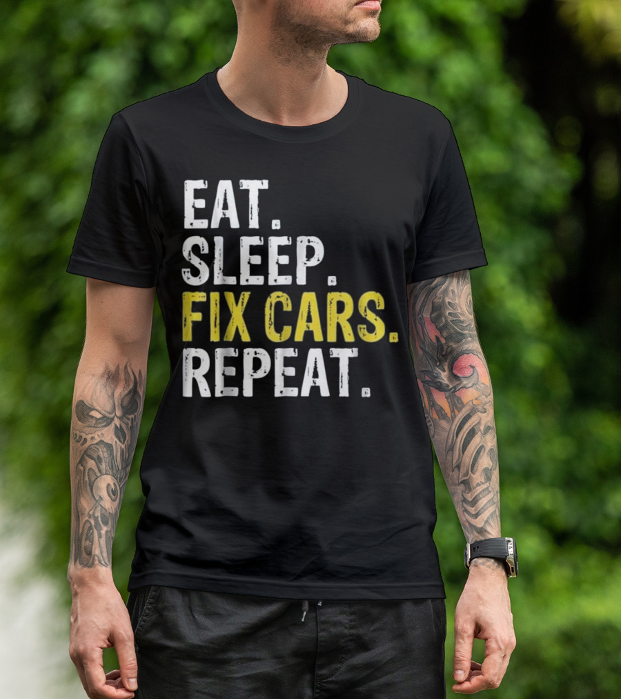 Eat Sleep Fix Cars Repeat Auto Mechanic Gi T-Shirt