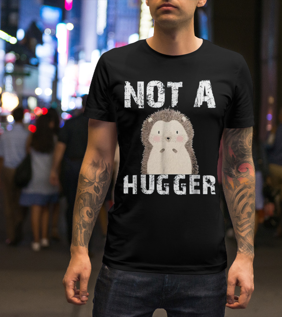 Not A Hugger Funny Hedgehog T-Shirt