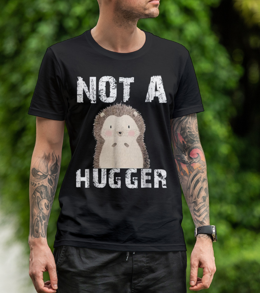 Not A Hugger Funny Hedgehog T-Shirt