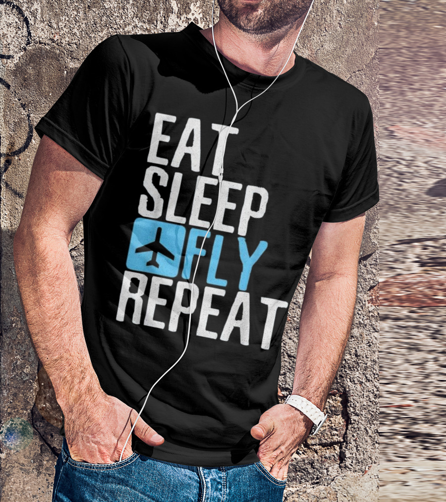 Eat Sleep Fly Repeat Funny Aviation Pilot Airplane T-Shirt