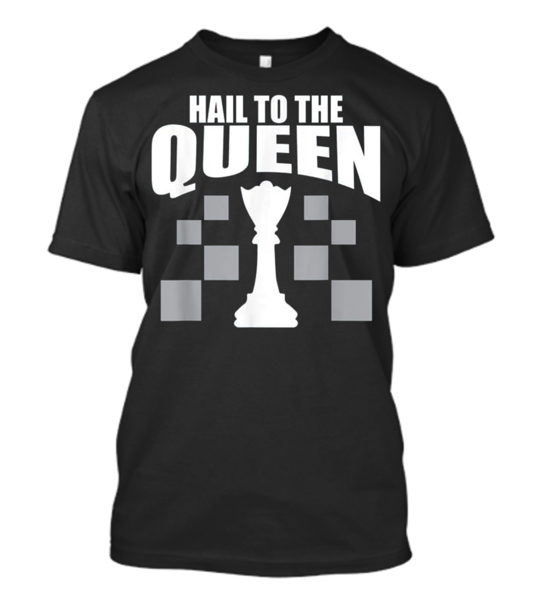 Hail To The Queen Chess Checkered T-Shirt