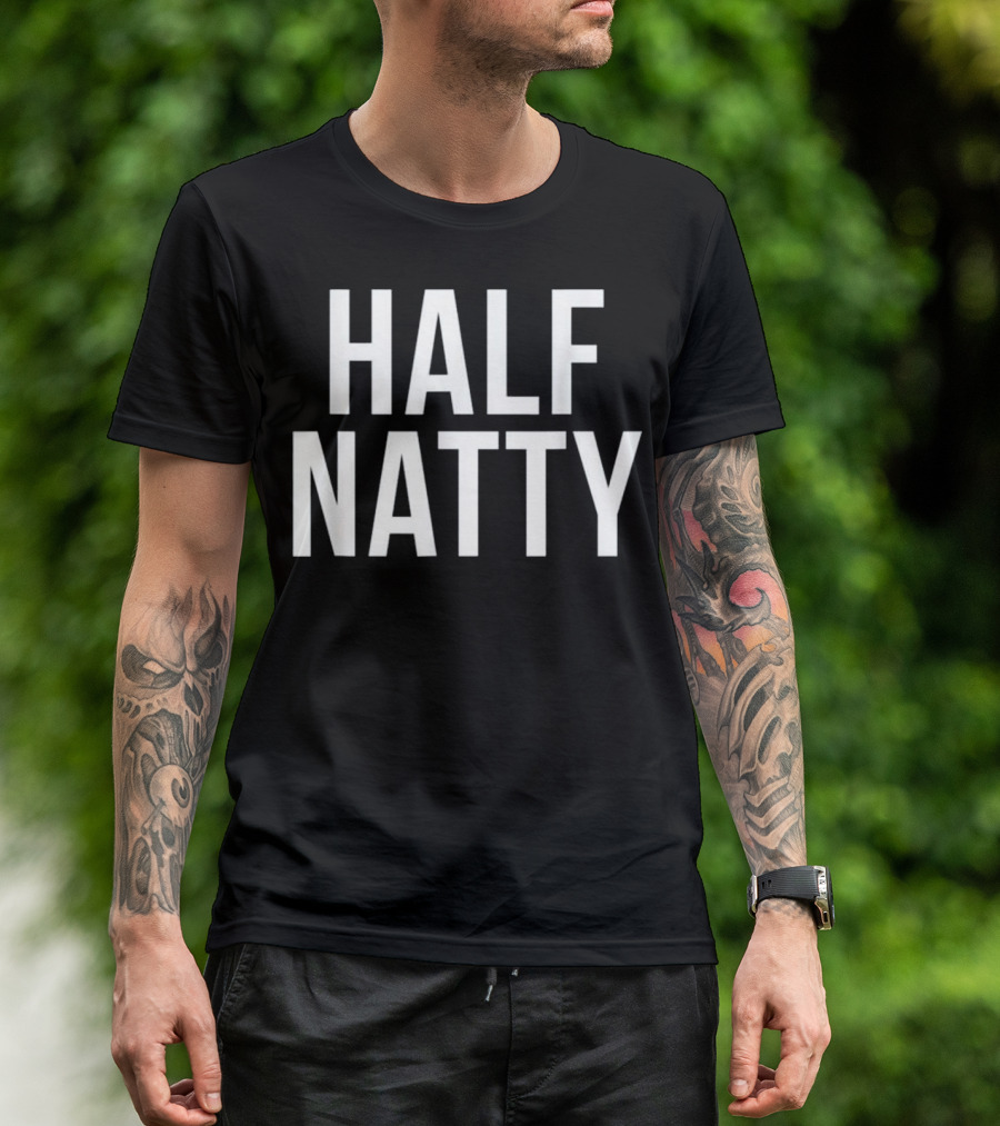 Half Natty Fitness Gym Humor T-Shirt