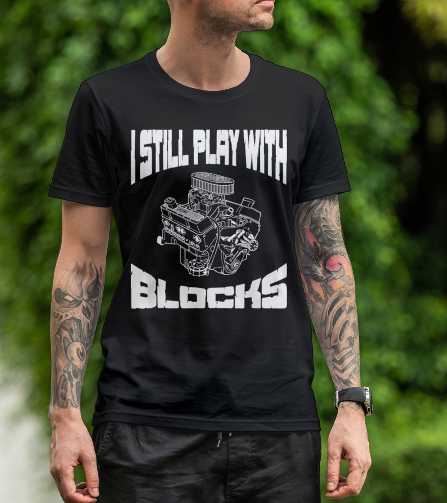I Still Play With Engine Blocks Mens Mec T-Shirt