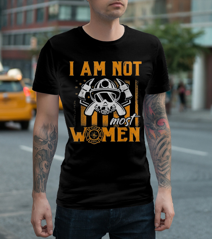 I Am Not Most Women Fire Dept Axe and Mask American Flag T-Shirt