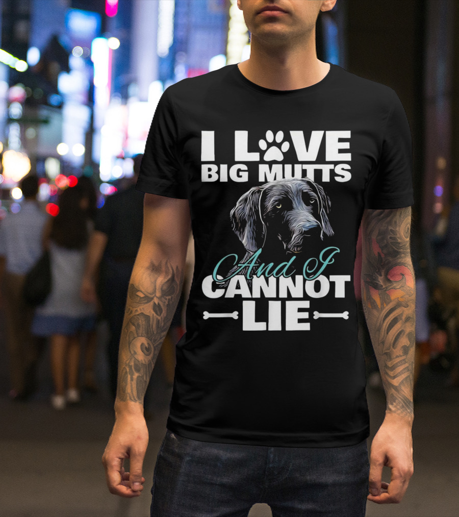 I Love Big Mutts And I Cannot Lie Dog Paw T-Shirt