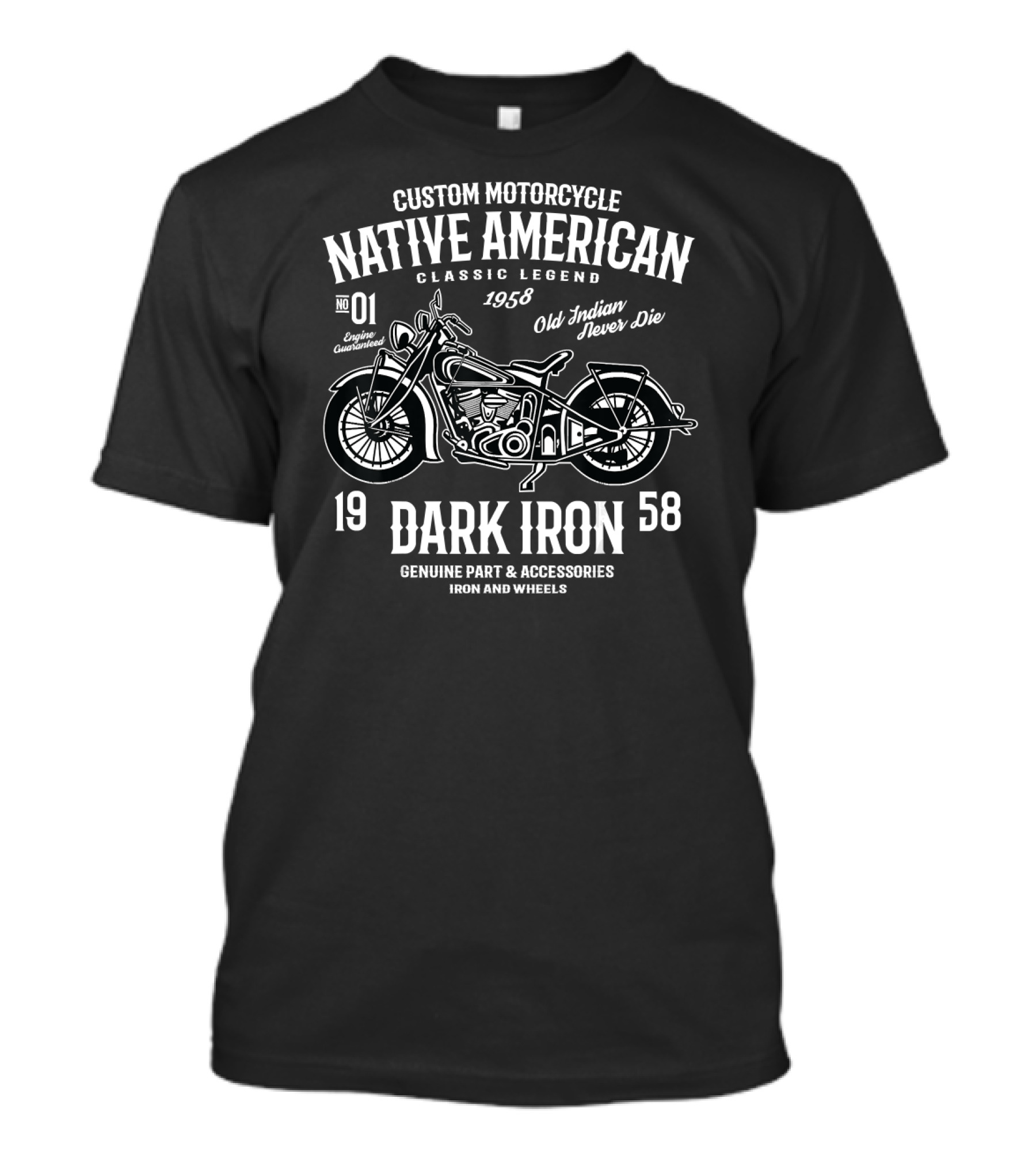 Custom Motorcycle Native American Classic Legend 1958 Dark Iron 1958 Old Indian Never Die Genuine Part And Accessories Iron And Wheels T-Shirt