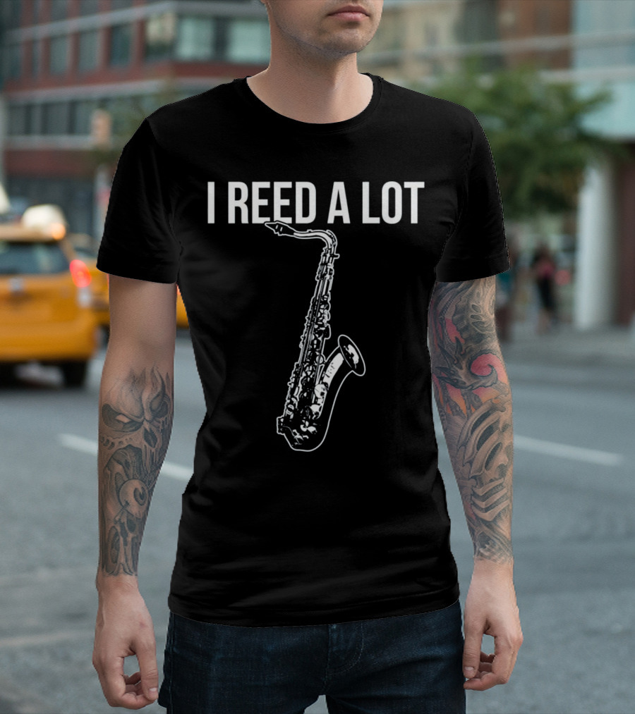 Funny I Reed Read A Lot Saxophone Sax M Instrument Music Joke T-Shirt