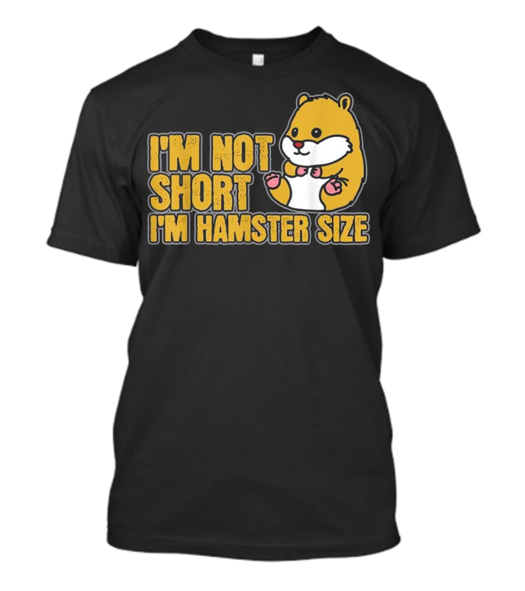 I'm Not Short I'm Hamster Size Funny Hammy T-Shirt