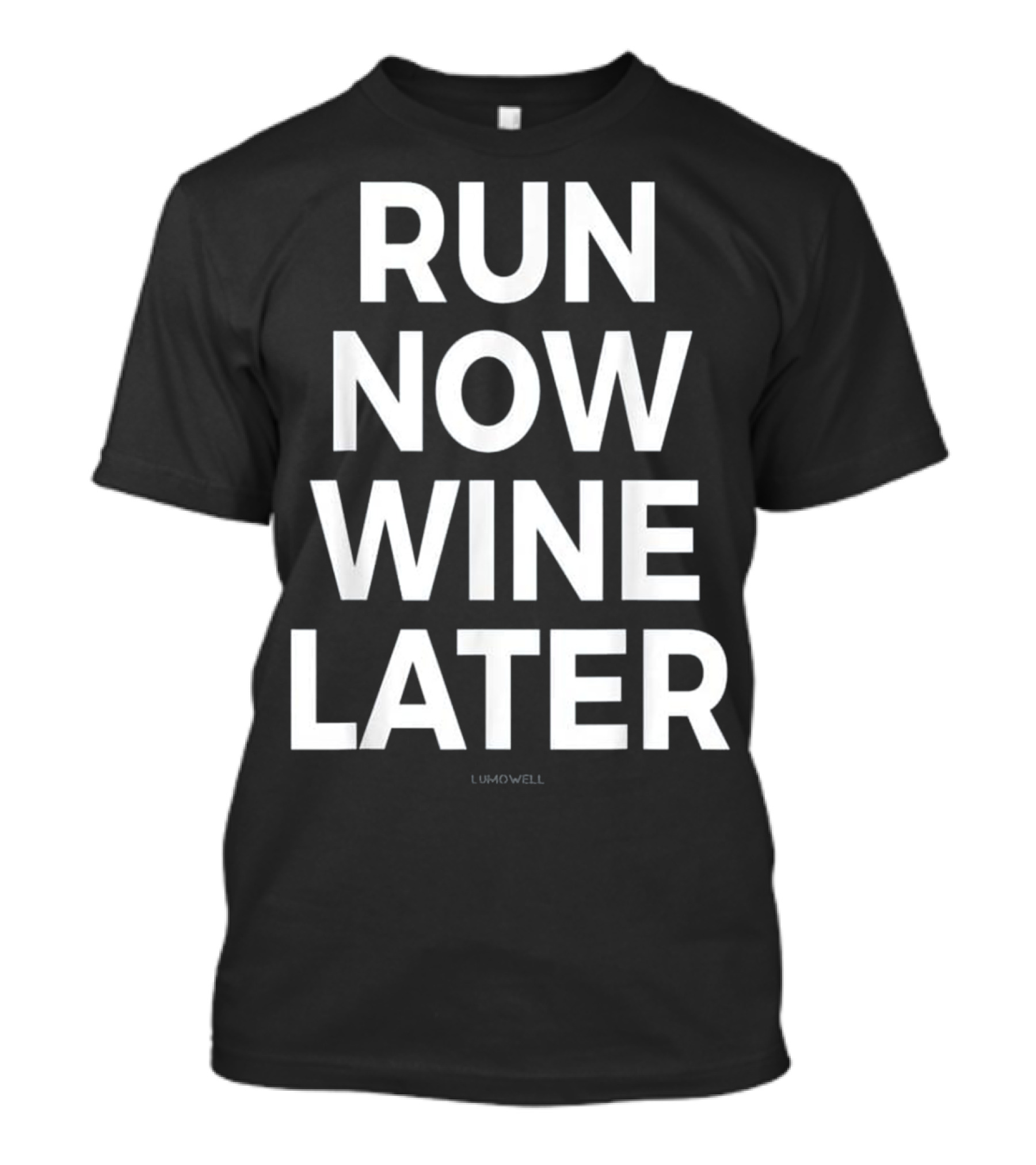 Run Now Wine Later Funny Running Shirt Lumowell T-Shirt