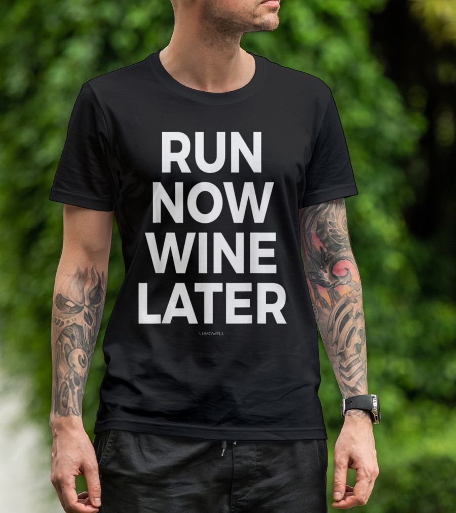 Run Now Wine Later Funny Running Shirt Lumowell T-Shirt