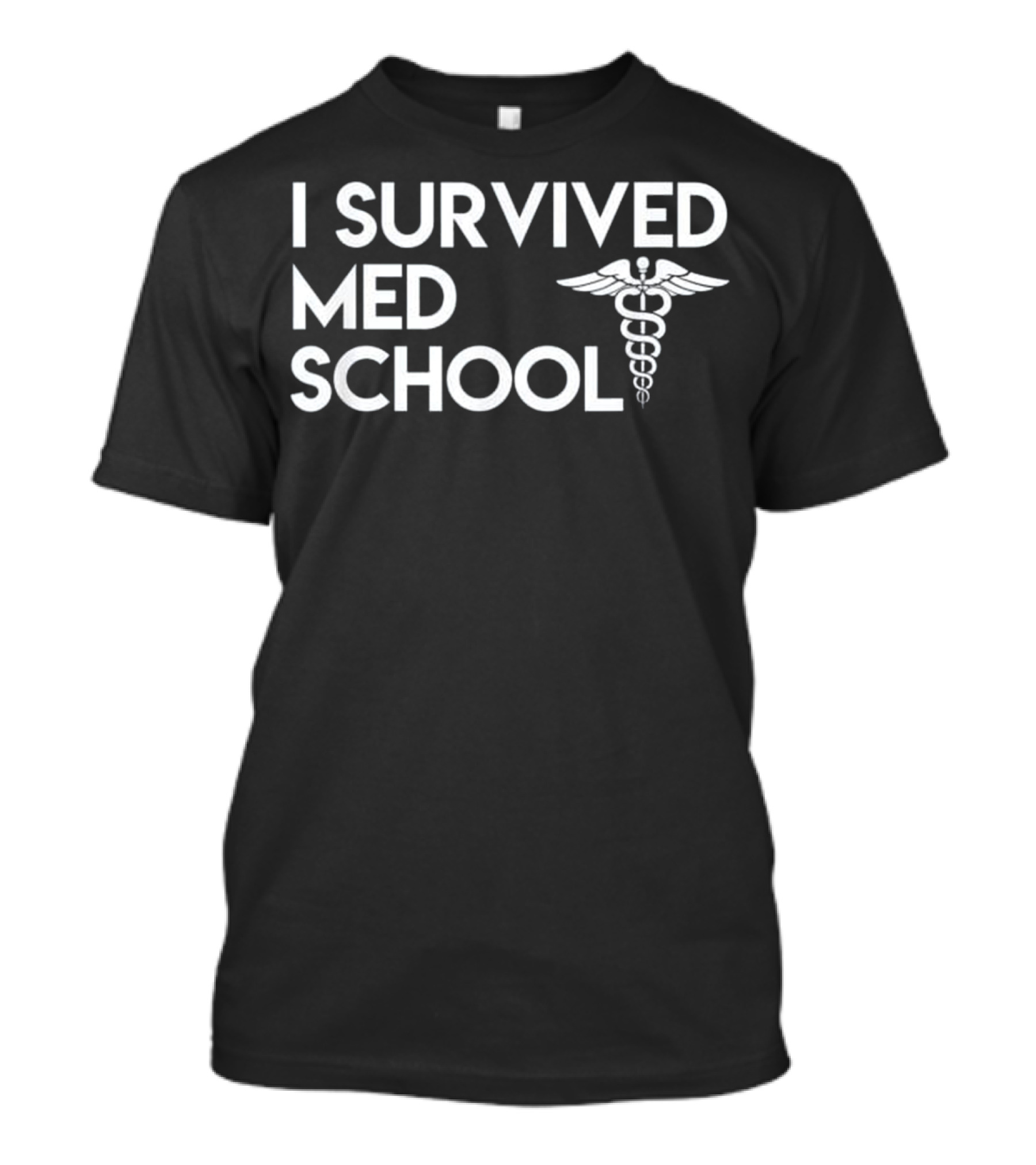 I Survived Med School Caduceus Symbol Funny Future Doctor T-Shirt