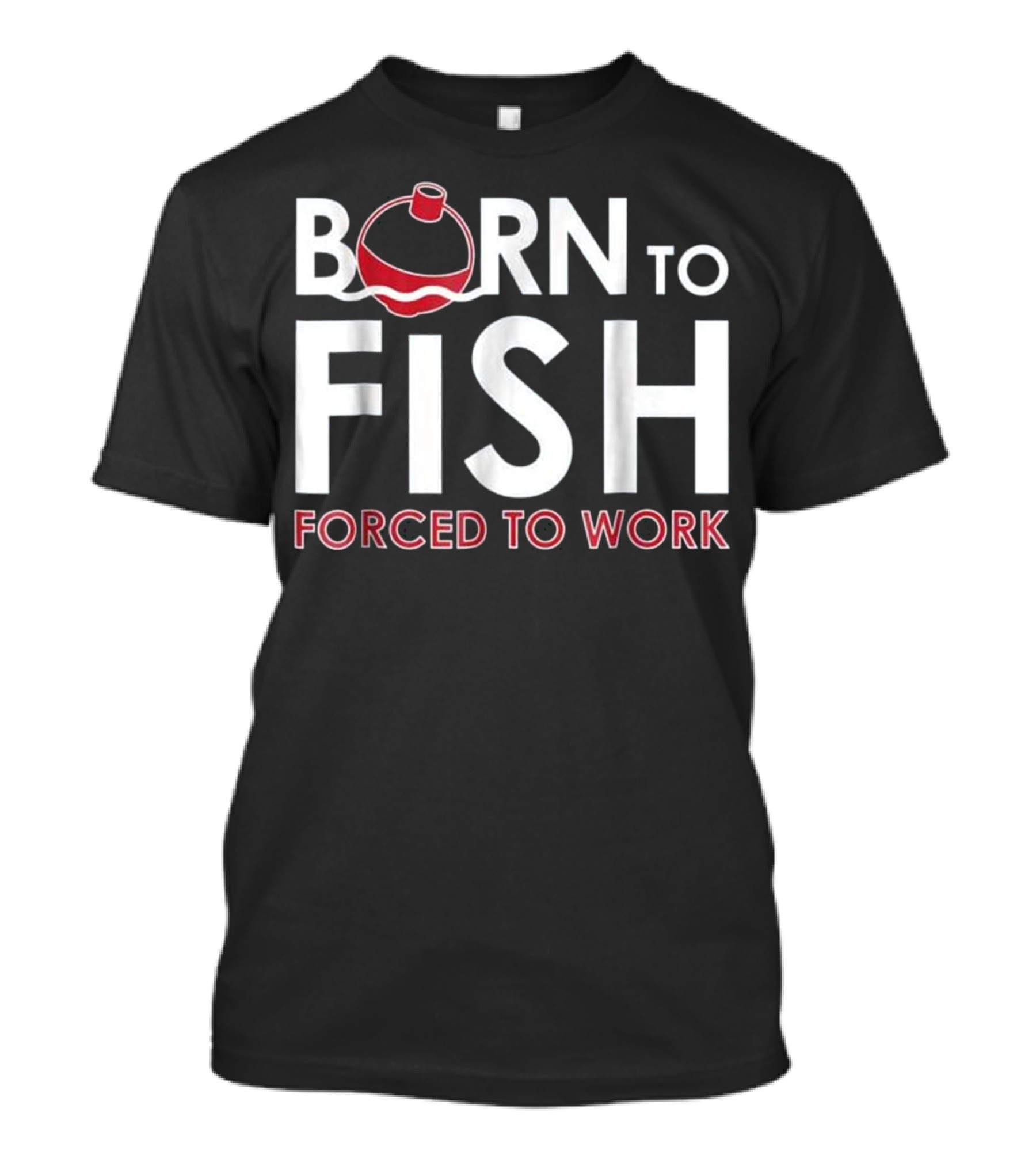 Born To Fish Forced To Work Men's T Fishing Red Bo T-Shirt