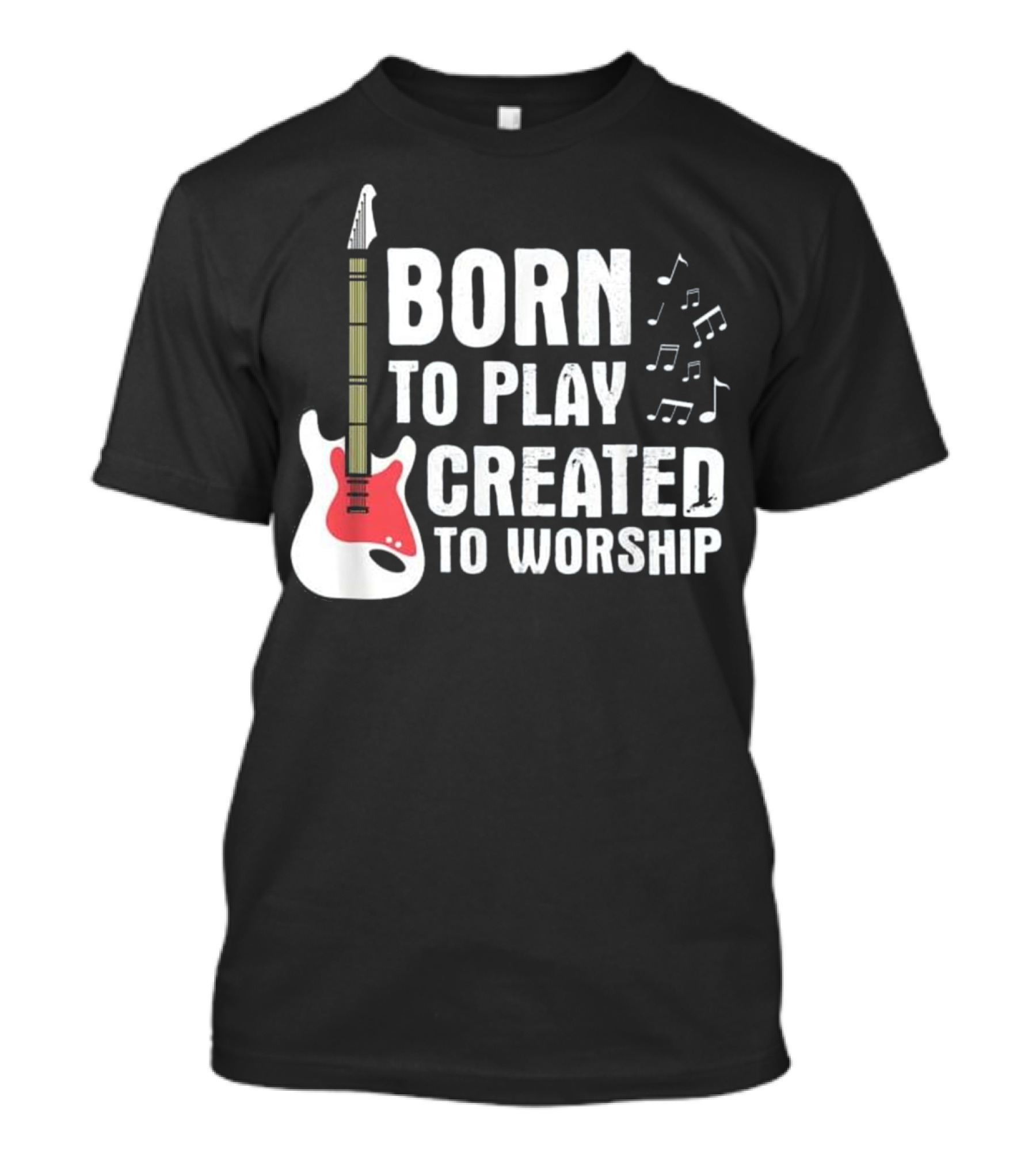 Born To Play Guitar Created To Worship Christian Music Notes T-Shirt