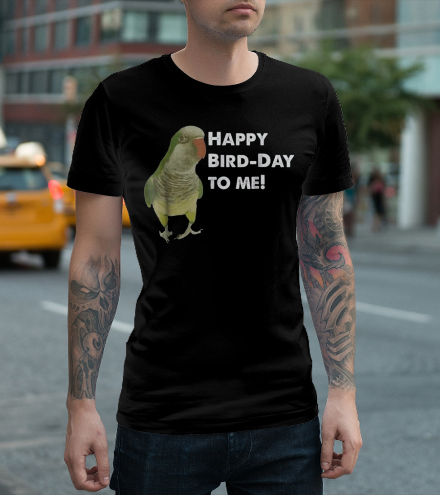 Happy Bird-Day Quaker Parrot To Me T-Shirt
