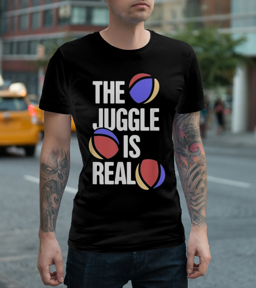 The Juggle Is Real Funny Juggling Juggle Gift T-Shirt