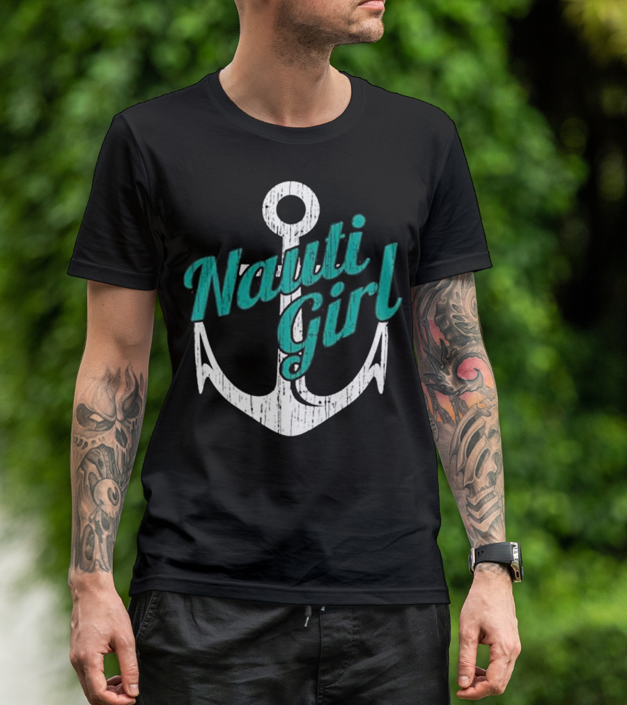 Nauti Girl Anchor Lake Bum Sailing Boating T-Shirt
