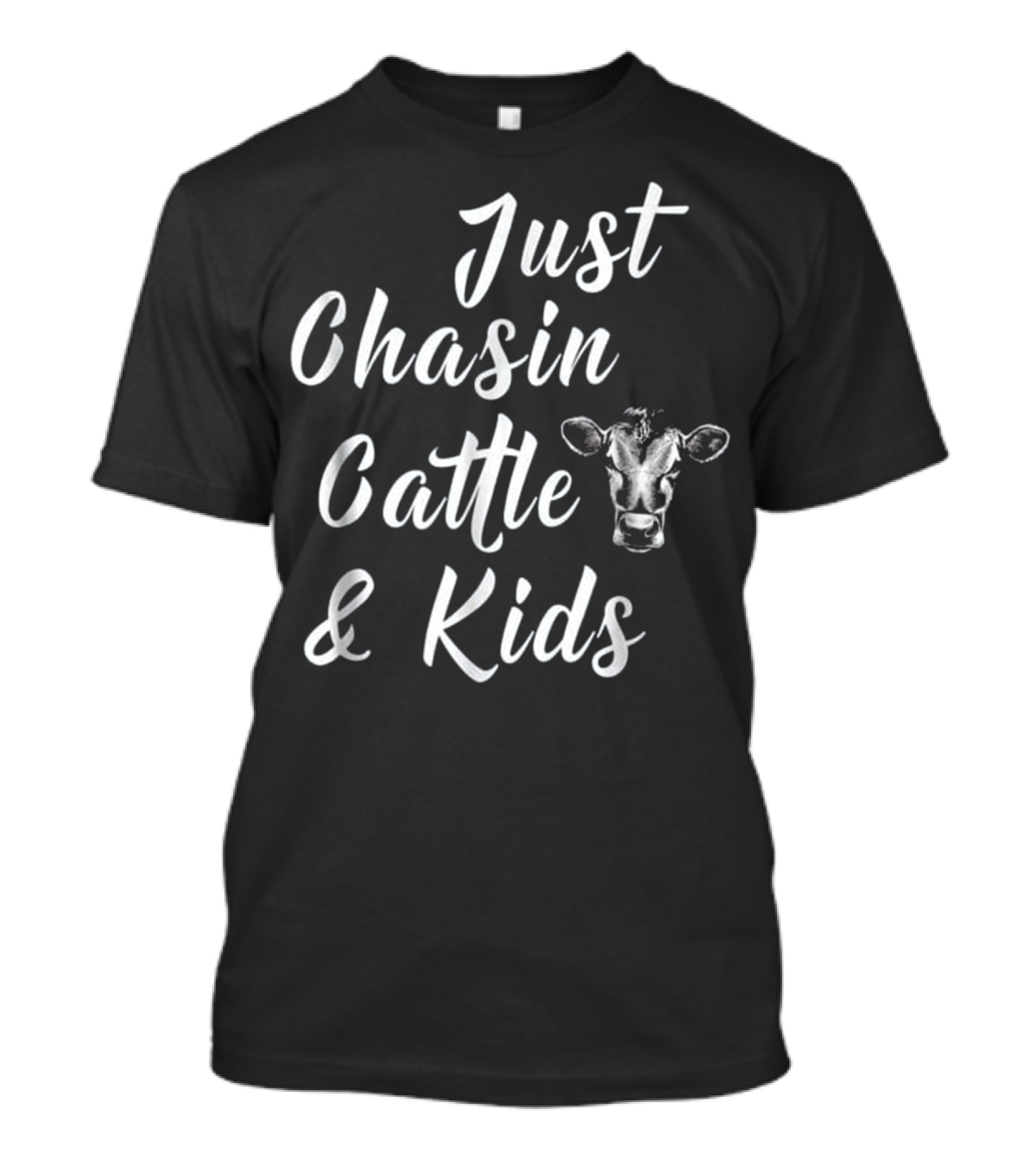 Just Chasin Cattle And Kids Cow Humor T-Shirt