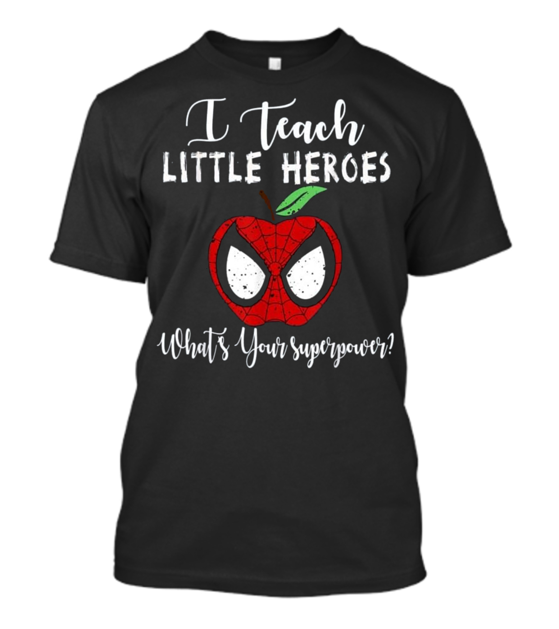 I Teach Little Heroes What's Your Superpower? Spider-Inspired Teacher Mom T-Shirt