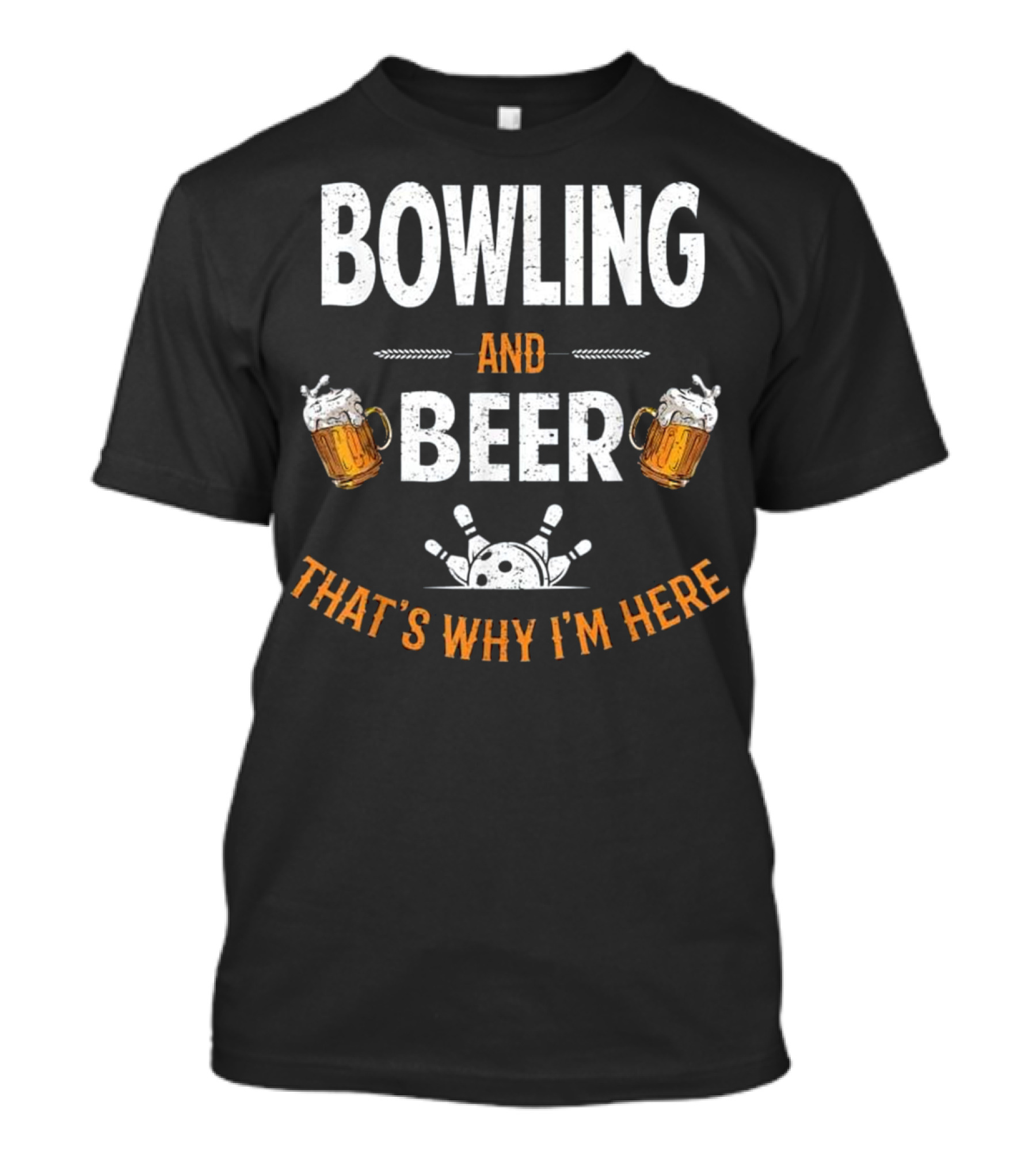 Bowling And Beer That's Why I'm Here Dad Joke Funny Father T-Shirt