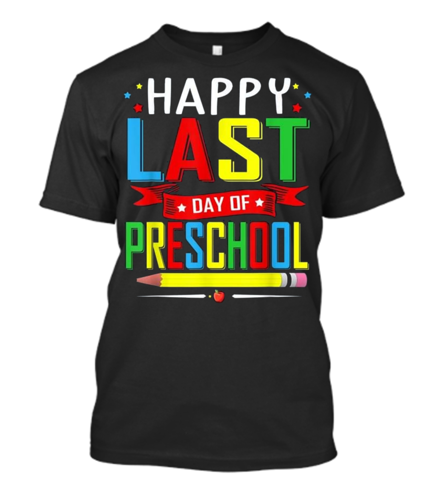 Happy Last Day Of Preschool T-Shirt