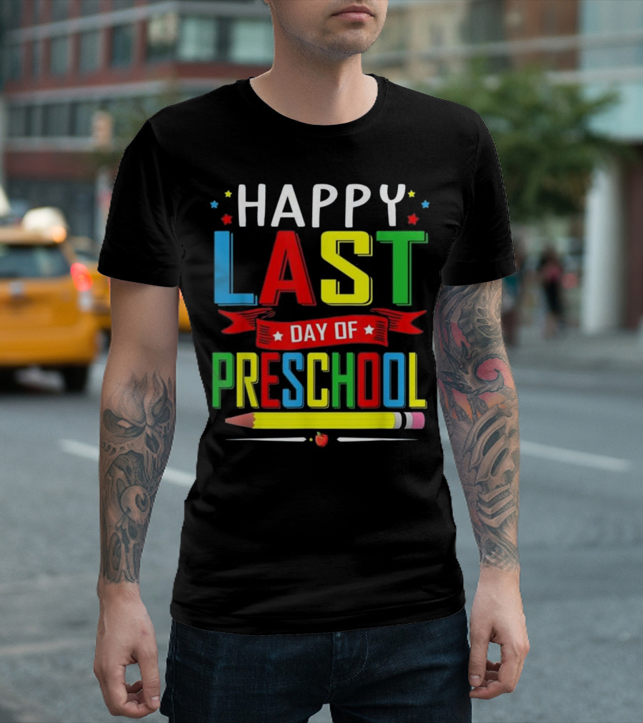 Happy Last Day Of Preschool T-Shirt