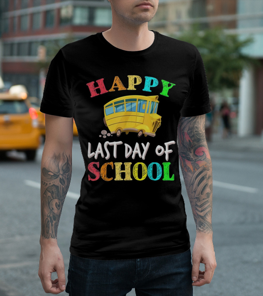 Happy Last Day of School Bus Driver Stude School Bus T-Shirt