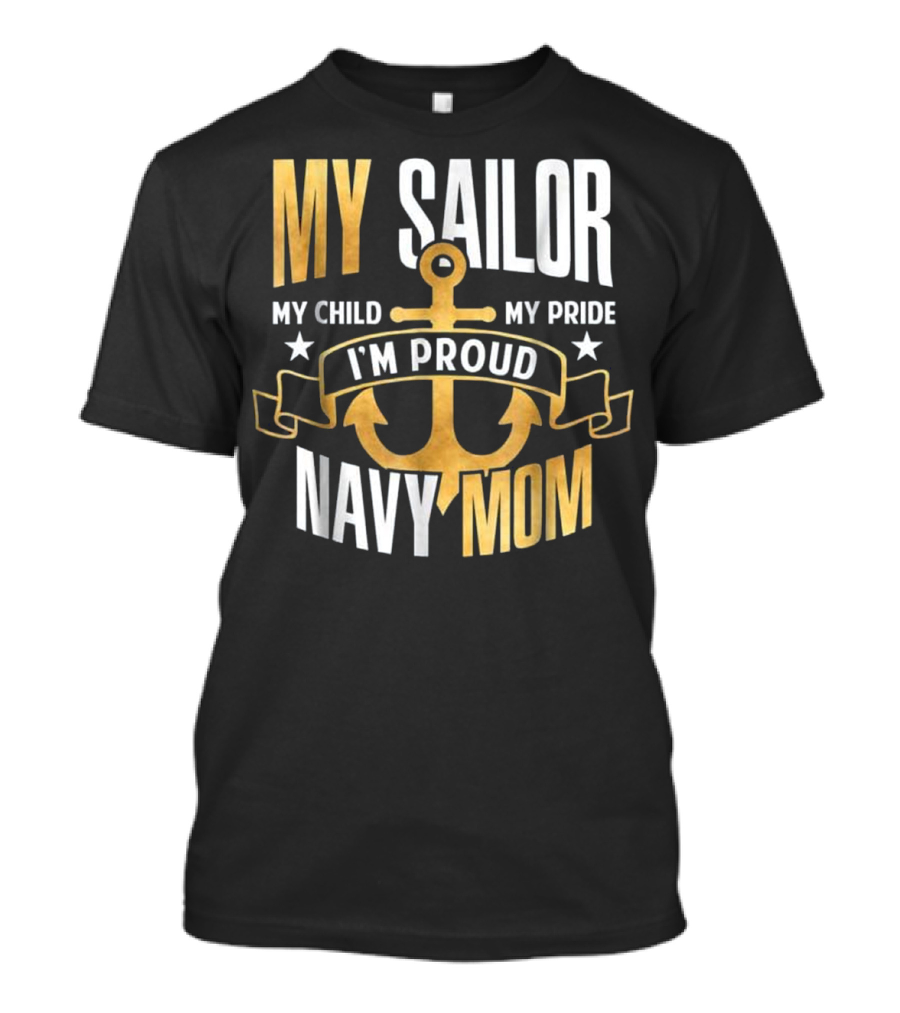 Navy Mom Proud Of My Sailor Child My Pride T-Shirt
