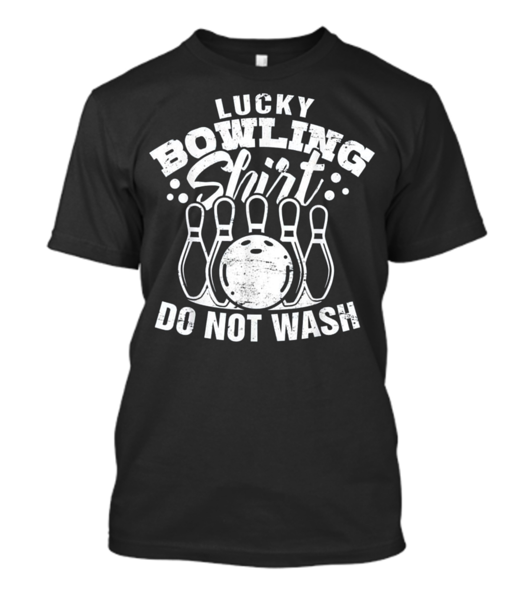 Lucky Bowling Shirt Do Not Wash Bowler Ball Pin Player T-Shirt