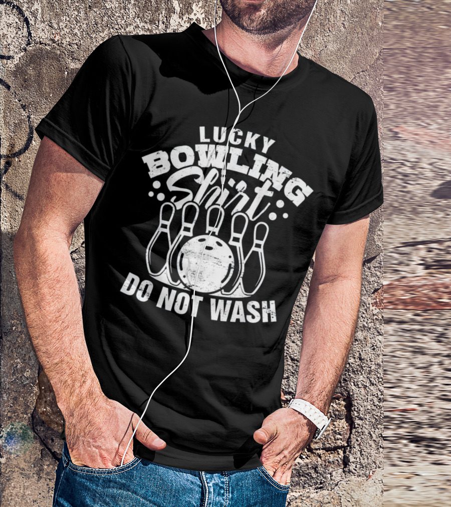 Lucky Bowling Shirt Do Not Wash Bowler Ball Pin Player T-Shirt