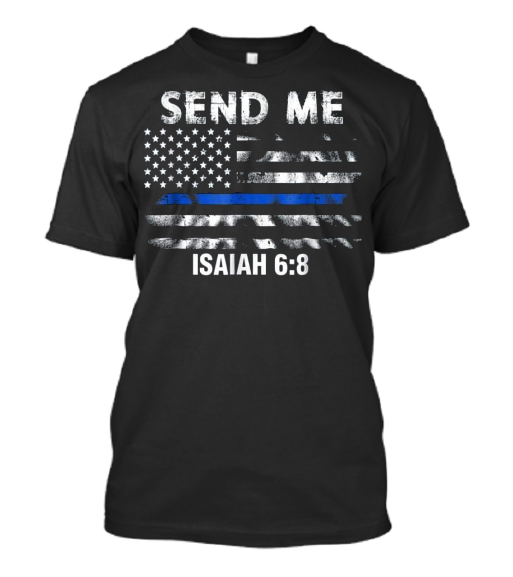 Send Me Thin Blue Line Flag Isaiah 6:8 T-Shirt