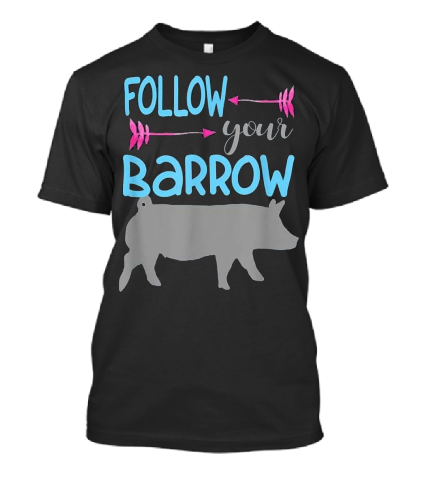 Follow Your Barrow Cute 4-H Show Pig For Girls Who T-Shirt