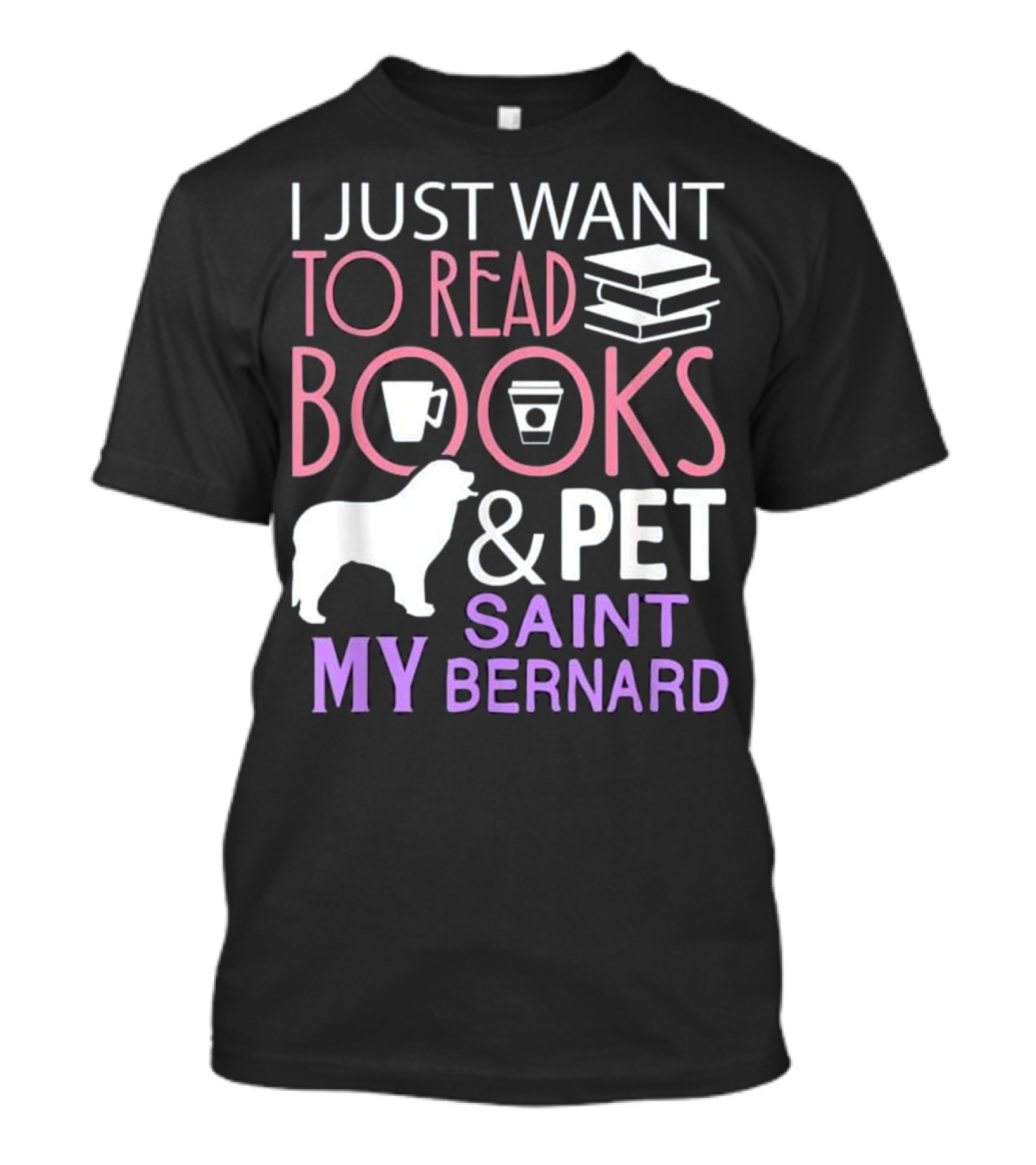 I Just Want To Read Books And Pet My Saint Bernard T-Shirt