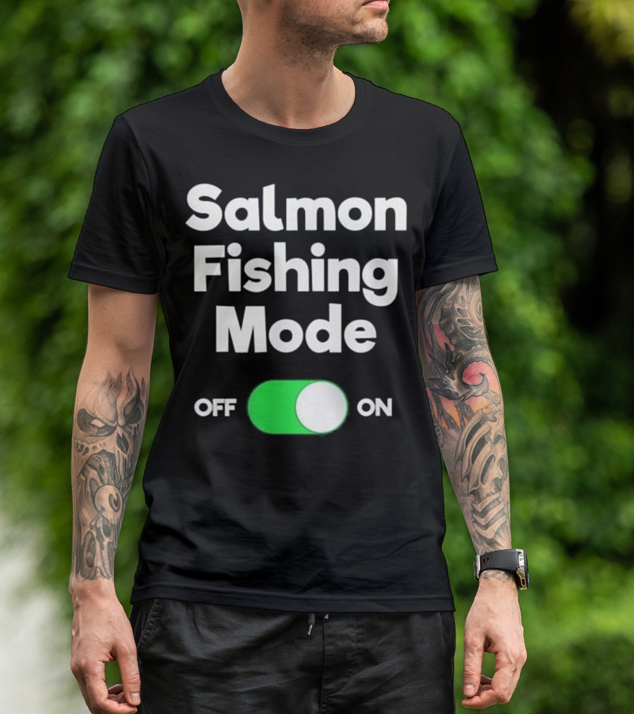 Salmon Fishing Mode On Off Switch T-Shirt