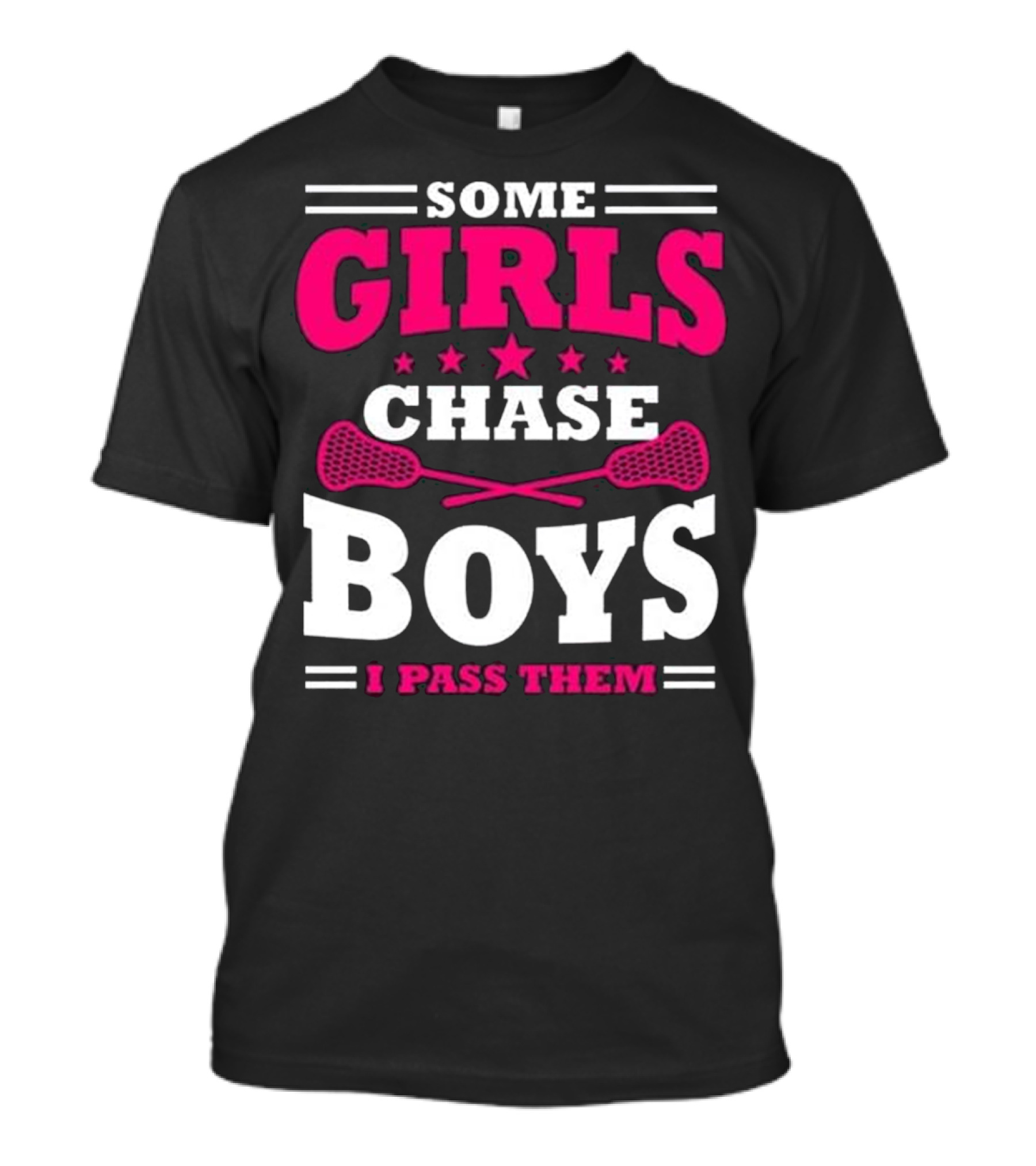Some Girls Chase Boys I Pass Them T-Shirt