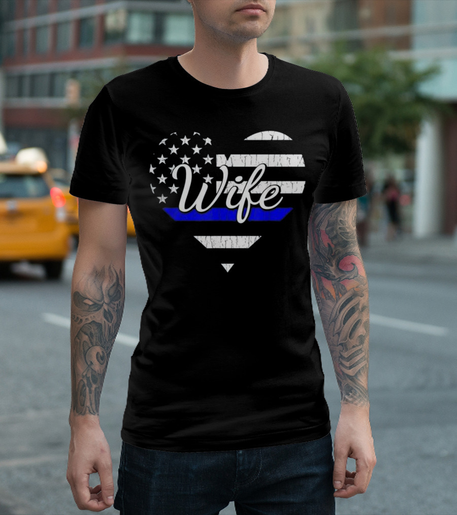 Police Wife Heart The Thin Blue Line Flag Stars Stripes T-Shirt