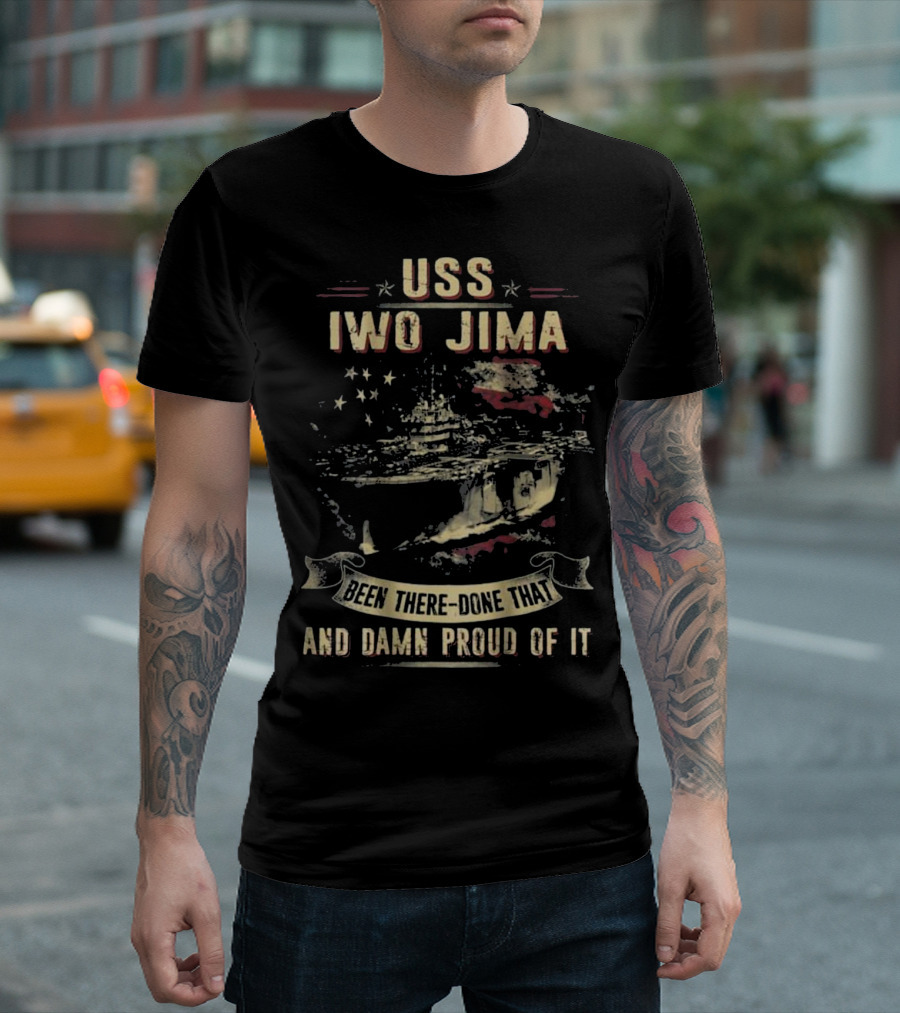 USS Iwo Jima Been There Done That and Damn Proud of It T-Shirt