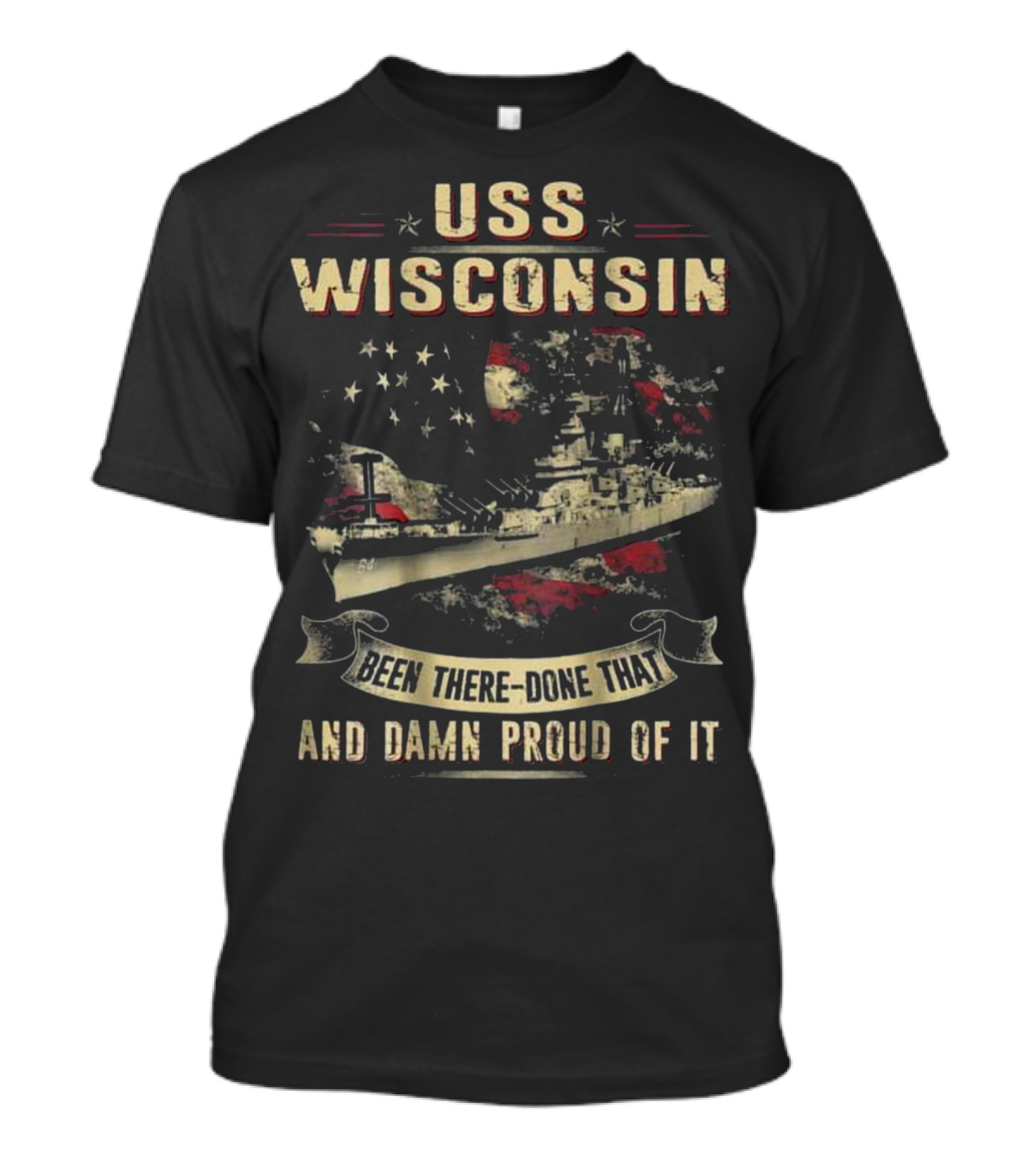 USS Wisconsin Been There Done That And Damn Proud Of It T-Shirt