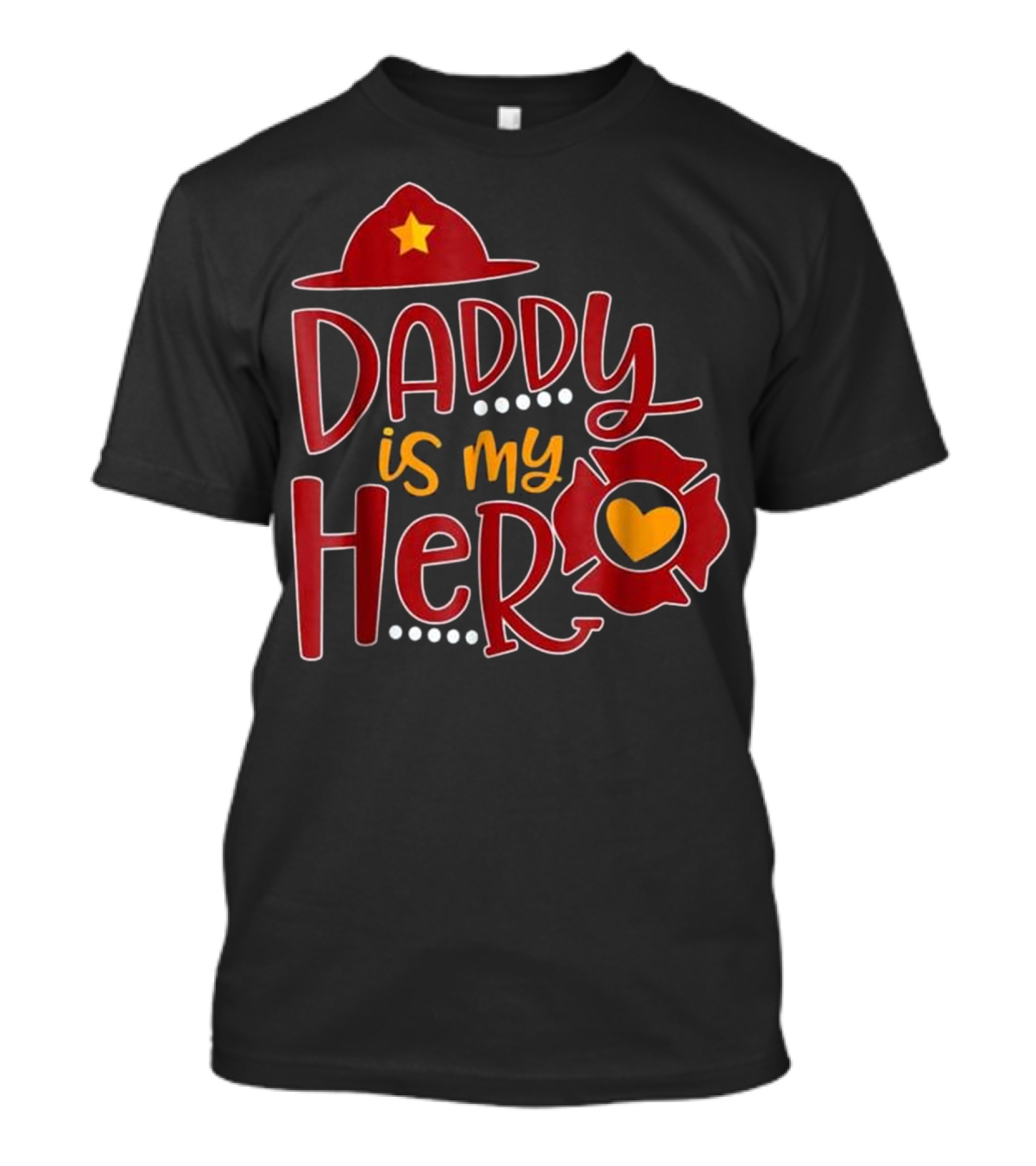 Daddy Is My Hero Firefighter Hat T-Shirt