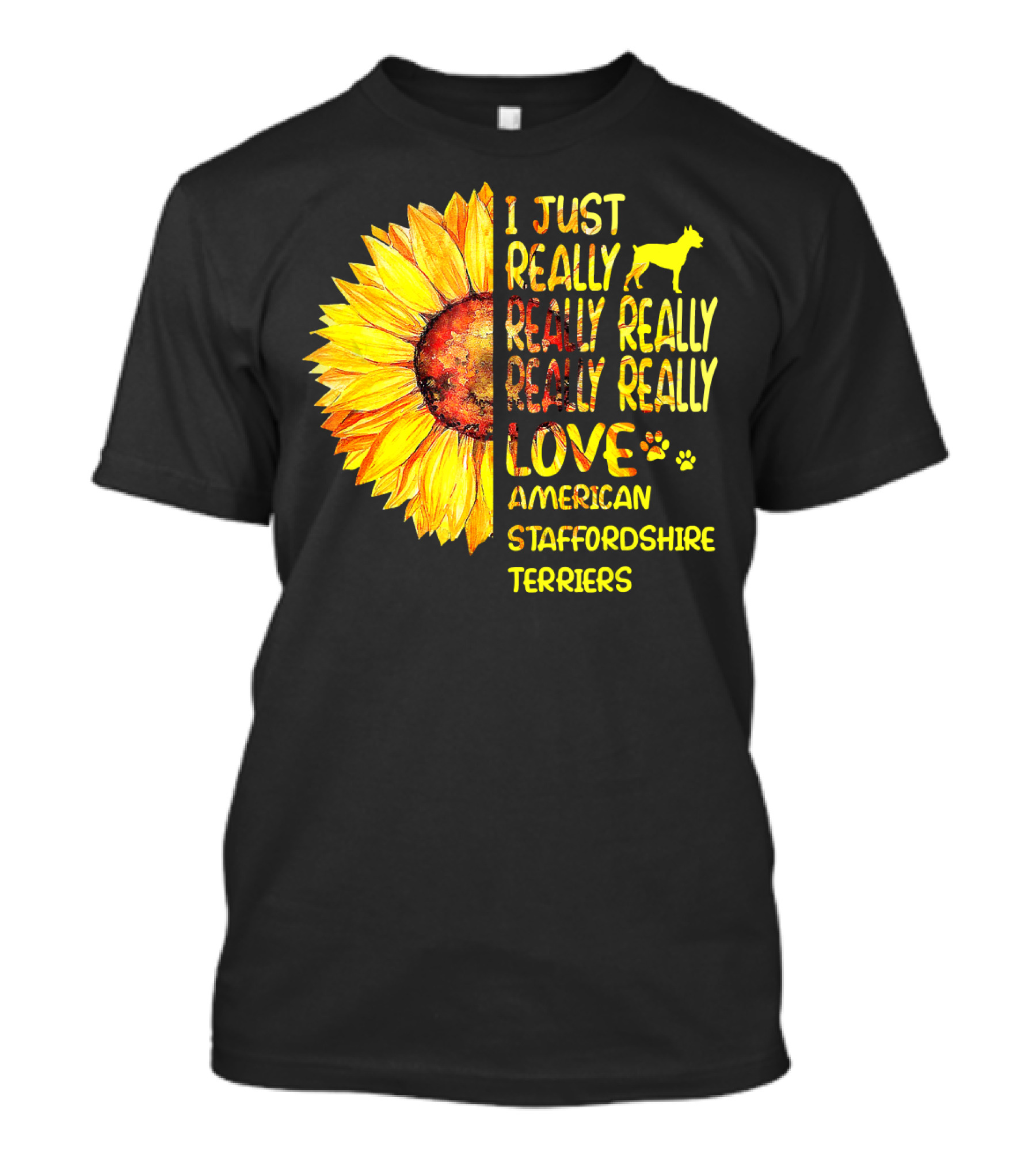 I Just Really Really Really Really Really Love American Staffordshire Terriers Sunflower T-Shirt