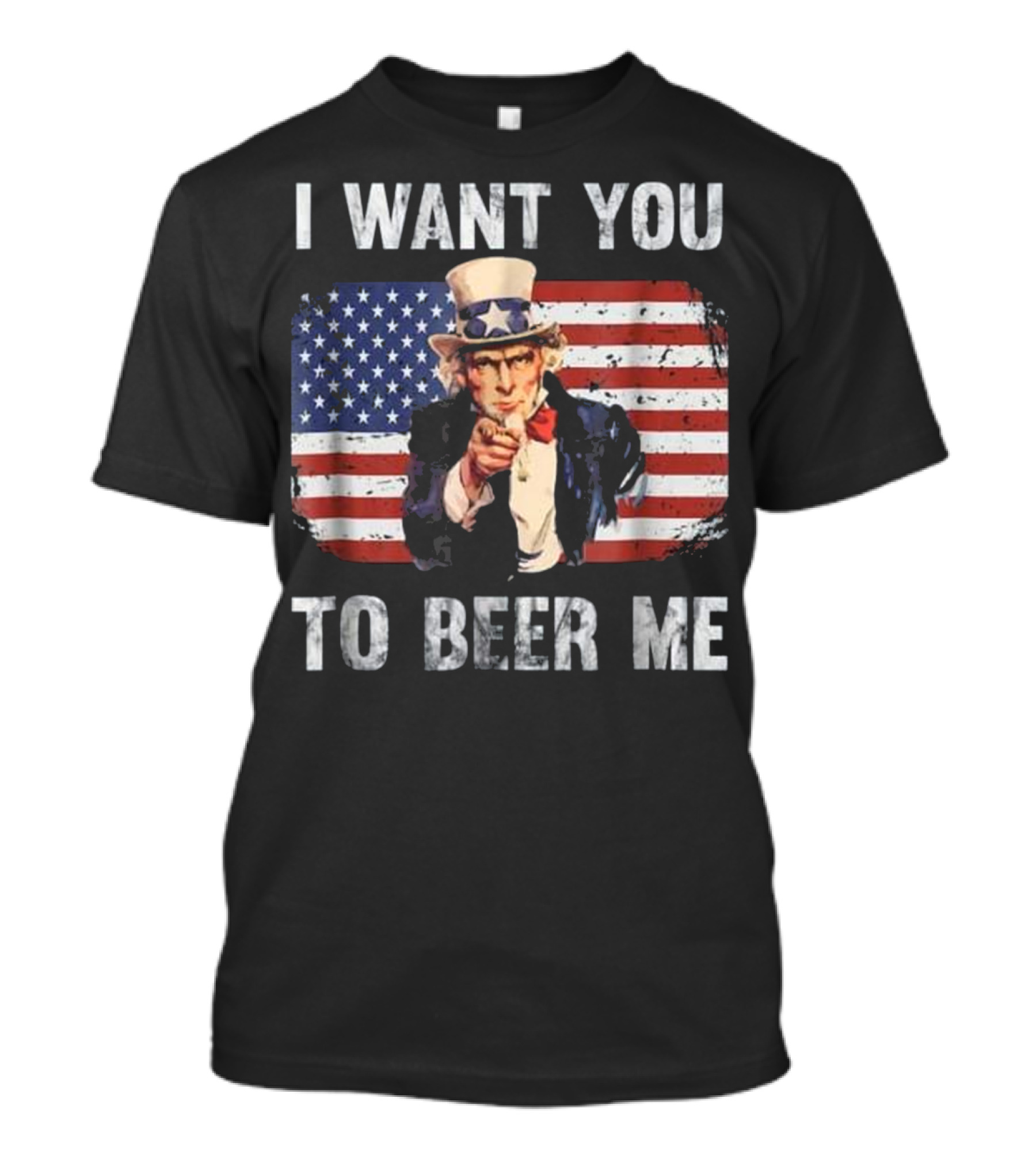 I Want You To Beer Me Funny Patriotic Uncle Sam American Flag T-Shirt