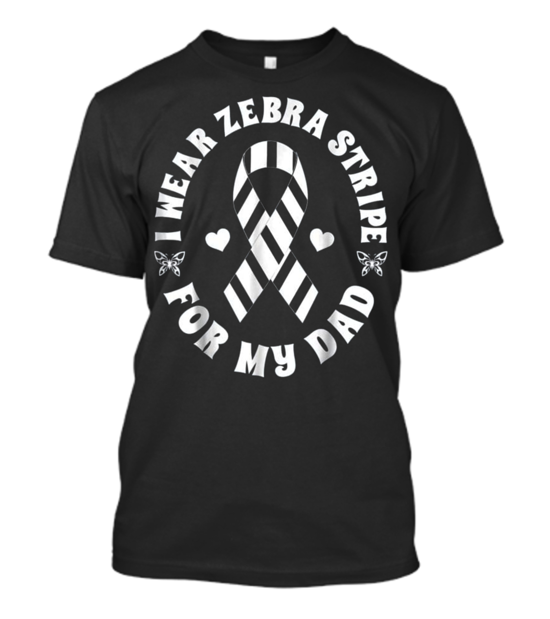 I Wear Zebra Stripe For My Dad Carcinoid Cancer Awareness Ribbon Butterflies Hearts T-Shirt