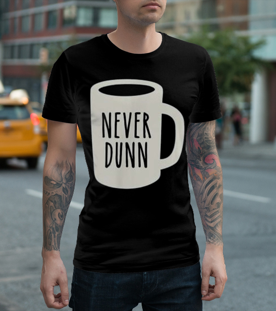 Never Dunn Rae Dunn Inspired Coffee Mug T-Shirt