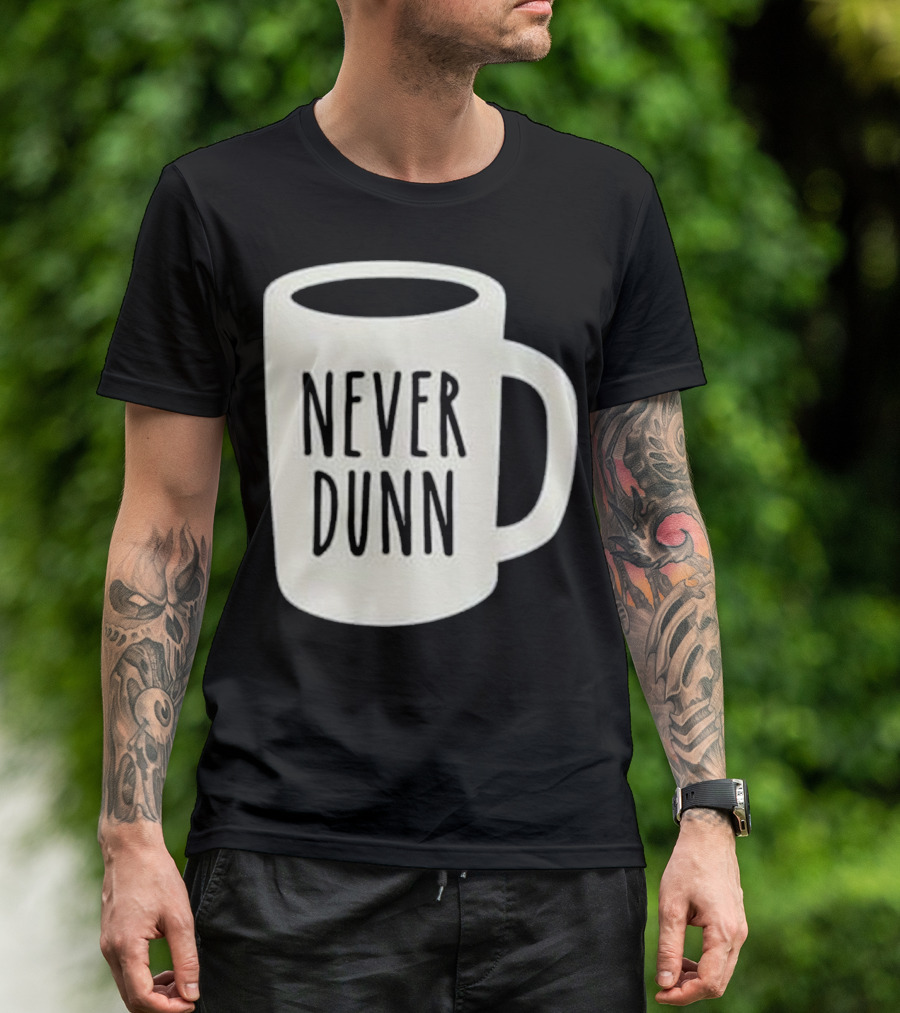 Never Dunn Rae Dunn Inspired Coffee Mug T-Shirt