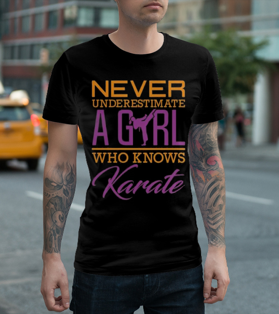 NEVER UNDERESTIMATE A GIRL WHO KNOWS KARATE T-Shirt