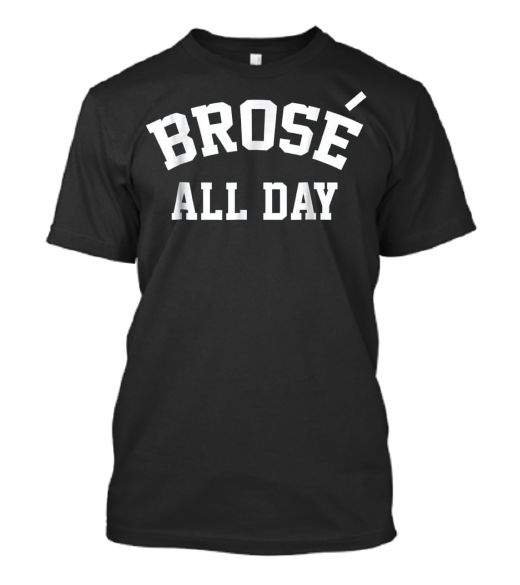Brose All Day - Wine Lover Fun T-Shirt