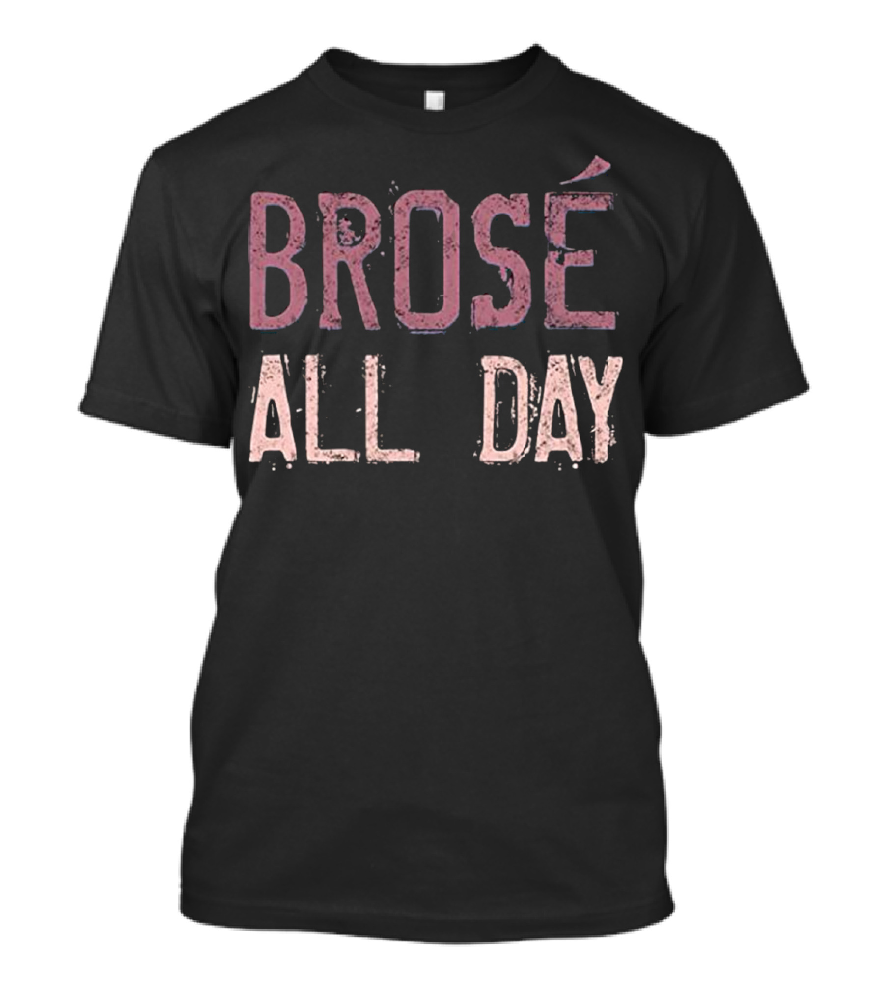 Brose All Day Rose Wine Drinking Distressed Look T-Shirt