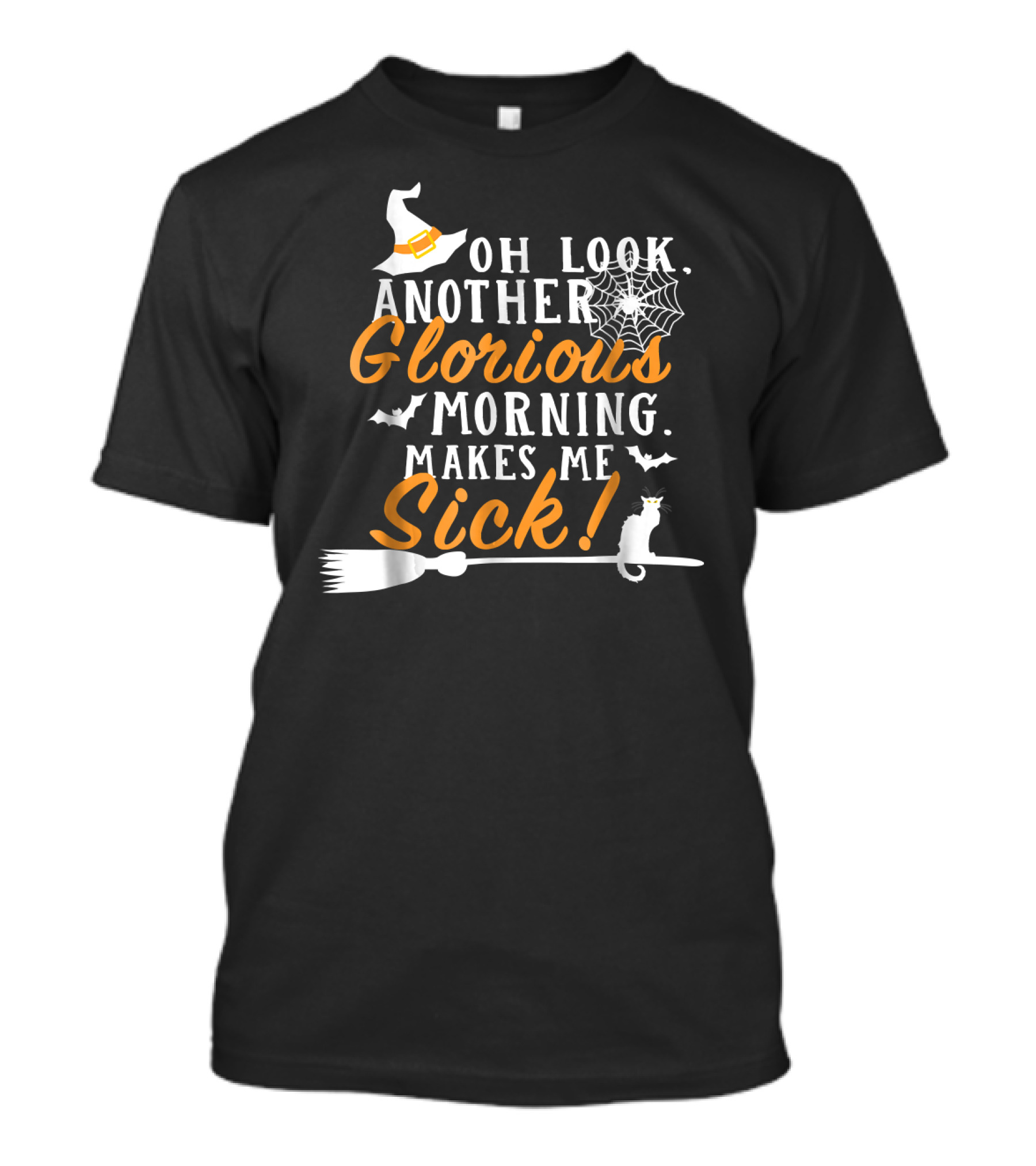Oh Look Another Glorious Morning Makes Me Sick Bats Witch Hat Broom Cat And Cobweb T-Shirt
